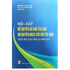 Hỏi đáp về quyền sở hữu tài sản và quyền khác đối với tài sản theo Bộ luật Dân sự năm 2015