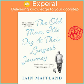 Sách - The Old Man, His Dog & Their Longest Journey by Iain Maitland (UK edition, paperback)
