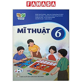 Mĩ Thuật 6 (Bộ Sách Kết Nối Tri Thức Với Cuộc Sống) (2023)