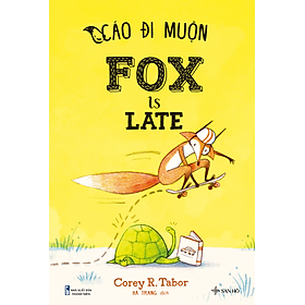 [Download Sách] Cáo Đi Muộn - Fox is Late | Sách Thiếu Nhi Song Ngữ