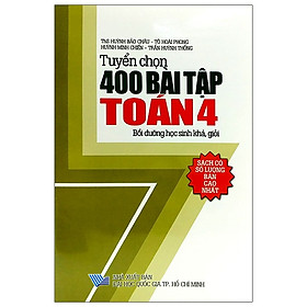 [Download Sách] Tuyển Chọn 400 Bài Tập Toán Lớp 4 (Tái Bản)