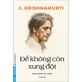 Sách Để Không Còn Xung Đột - J. Krishnamurti