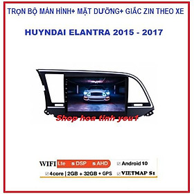 Shop TẶNG PM VIETMAP S1.BỘ Màn hình ô tô DVD Androi lắp cho xe HUYNDAI ELANTRA 2015-2017 có Mặt Dưỡng,giắc zin đi kèm