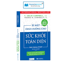 Sách Sức Khoẻ Toàn Diện - The China Study - CÔNG TY CỔ PHẦN ĐẦU TƯ VĂN HÓA TINH HOA