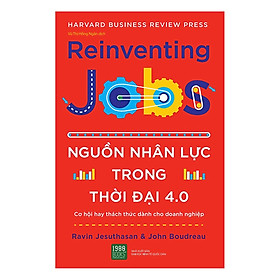 Những bí quyết quản lý mới trong thời 4.0, giúp doanh nghiệp vượt qua thách thức đón đầu cơ hội: Nguồn Nhân Lực Trong Thời Đại 4.0 ( Tặng Boookmark Tuyệt Đẹp )