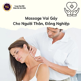 Khóa học Video Online Massage Vai Gáy Cho Người Thân, Đồng Nghiệp Tại Bàn Làm Việc - Trung Tâm Chăm Sóc Sức Khỏe VMC