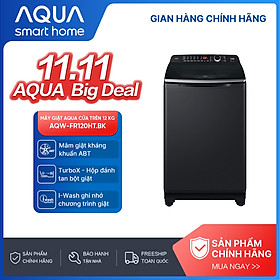 Máy giặt cửa trên Aqua 12KG AQW-FR120HT.BK - Bảo hành 2 năm - Hỗ trợ lắp đặt - Hàng chính hãng