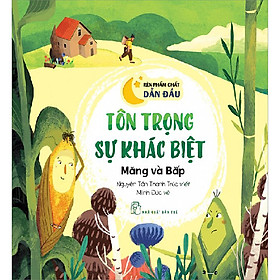 [Download Sách] Rèn Phẩm Chất Dẫn Đầu: Tôn Trọng Sự Khác Biệt - Măng Và Bắp