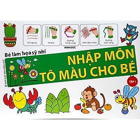 Bé Làm Họa Sỹ Nhí - Nhập Môn Tô Màu Cho Bé (Tập 1)