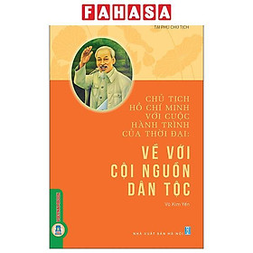 Chủ Tịch Hồ Chí Minh Với Cuộc Hành Trình Của Thời Đại - Về Với Cội Nguồn Dân Tộc - Dan Nicholson