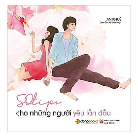 [Download Sách] Cuốn Sách Sẽ Giải Đáp Cho Bạn Những Điều Nên Làm Khi Yêu, Những Điều Cần Tránh Khi Yêu, Làm Thế Nào Để Đối Phương Không Chán Bạn: 50 Tips Cho Những Người Yêu Lần Đầu