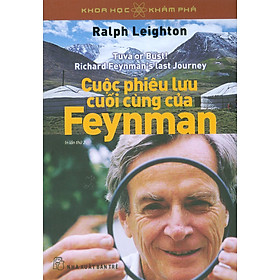 Khoa Học Khám Phá - Cuộc Phiêu Lưu Cuối Cùng Của Feynman (Tái bản 2023)