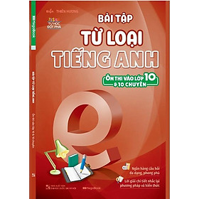 [Download Sách] Sách Bài tập từ loại tiếng Anh (ôn thi vào lớp 10 và 10 chuyên)