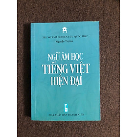 Ngữ âm Tiếng Việt hiện đại - Nguyễn Thị Hai (Trung tâm Nghiên cứu Quốc học)