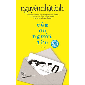 Sách Cảm Ơn Người Lớn - Nguyễn Nhật Ánh