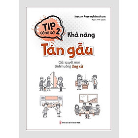 Sách kỹ năng sống - Tip Công Sở 2 - Khả Năng Tán Gẫu – Giải Quyết Mọi Tình Huống Ứng Xử