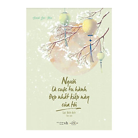 Người Là Cuộc Tu Hành Đẹp Nhất Kiếp Này Của Tôi - Bạch Lạc Mai ( Tặng Kèm Sổ Tay + 02 Postcard )