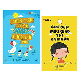 Hình ảnh sách Combo Nuôi Dạy Con Kiểu Nhật Bản: Chiến Lược Của Mẹ + Chờ Đến Mẫu Giáo Thì Đã Muộn - (Sách Làm Cha Mẹ / Tủ Sách Nuôi Con)