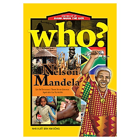 Hình ảnh sách Who? Chuyện Kể Về Danh Nhân Thế Giới: Nelson Mandela (Tái Bản 2019)