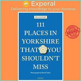 Sách - 111 Places in Yorkshire That You Shouldn't Miss by Ed Glinert (UK edition, paperback)
