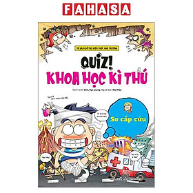 Quiz! Khoa Học Kì Thú - Sơ Cấp Cứu (Tái Bản 2024)