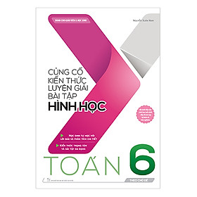 [Download Sách] Củng Cố Kiến Thức Luyện Giải Bài Tập Hình Học Toán 6 (Theo Chủ Đề)