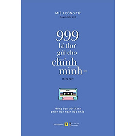 Download sách Sách 999 Lá Thư Gửi Cho Chính Mình - Phần 1 (Song ngữ Việt-Trung)