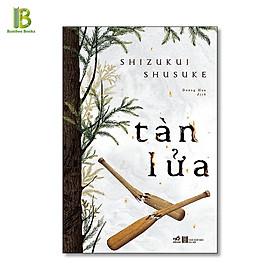 Sách - Tàn Lửa - Shizukui Shusuke - Dương Hoa dịch - Nhã Nam