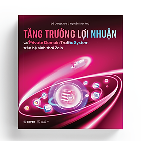 Sách Tăng Trưởng Lợi Nhuận Với Private Domain Traffic System Trên Hệ Sinh Thái Za..lo