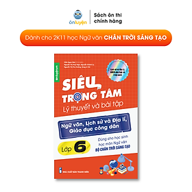 Lớp 6 (Bộ Chân trời) -Sách Siêu trọng tâm lớp 6 môn Văn, Sử, Địa, GDCD dùng cho bộ Chân trời - Nhà sách Ôn luyện