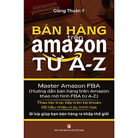 Hình ảnh Bán Hàng Trên Amazon Từ A - Z (Master Amazon Fba - Hướng Dẫn Bán Hàng Trên Amazon Theo Mô Hình FBA Từ A-Z - PN)