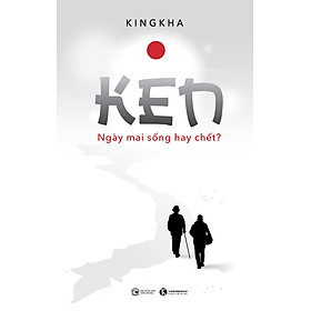 Ken - Ngày Mai Sống Hay Chết