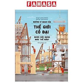 Sách - Những Kì Quan Của Thế Giới Cổ Đại Được Xây Dựng Như Thế Nào ? - Bìa Cứng