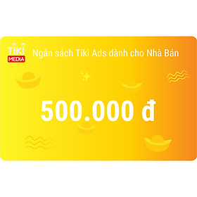 Ngân Sách Tiki Ads Dành Cho Nhà Bán 500.000 đ