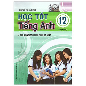 Học tốt tiếng anh lớp 12 - tập 2