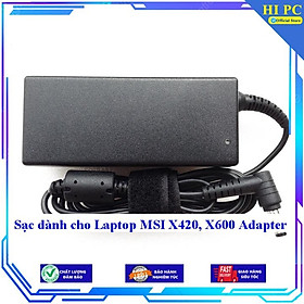 Sạc dành cho Laptop MSI X420 X600 Adapter - Kèm Dây nguồn - Hàng Nhập Khẩu