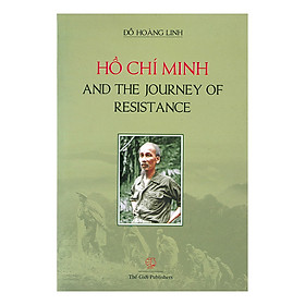 [Download Sách] Ho Chi Minh And The Journey Of Resistance (Hồ Chí Minh Và Hành Trình Kháng Chiến)