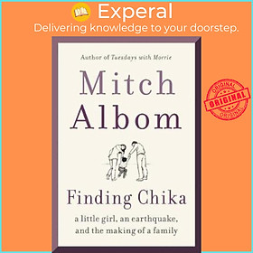 Sách - Finding Chika : A Little Girl, an Earthquake, and the Making of a Family by Mitch Albom (US edition, paperback)