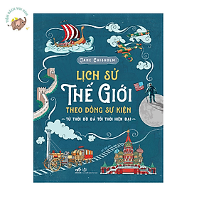 Sách - Lịch sử Thế Giới theo dòng sự kiện - Từ thời đồ đá đến thời hiện đại