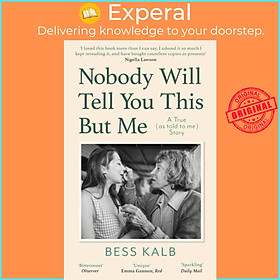 Sách - Nobody Will Tell You This But Me - A True (as told to me) Story: 'I loved th by Bess Kalb (UK edition, paperback)