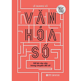 Văn Hoá Số - Gỡ Bỏ Rào Cản Trong Chuyển Đổi Số - Bản Quyền