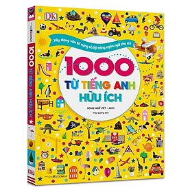 1000 Từ Tiếng Anh Hữu Ích - Xây Dựng Vốn Từ Vựng Và Kỹ Năng Ngôn Ngữ Cho Trẻ