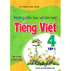 Hướng Dẫn Học Và Làm Bài Tiếng Việt 4 - Tập 1 (Bám Sát SGK Cánh Diều)_HA