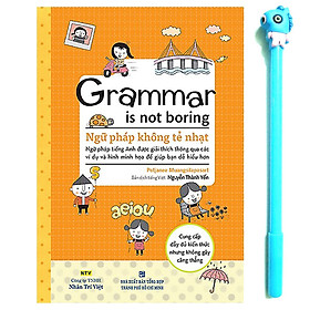 [Download Sách] Grammar Is Not Boring - Ngữ Pháp Không Tẻ Nhạt ( Tặng Kèm Bút)