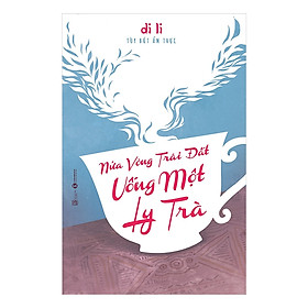 [Download Sách] Sách truyện văn học : Nửa Vòng Trái Đất Uống Một Ly Trà ( Tặng kèm Bookmark Happy Life)