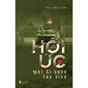 Hồi Ức Một Sĩ Quan Tùy Viên - Bùi Anh Tấn - (bìa mềm)