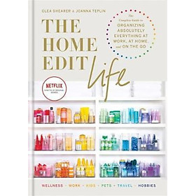 Sách - The Home Edit Life : The Complete Guide to Organizing Absolutely Everythi by Clea Shearer (UK edition, hardcover)