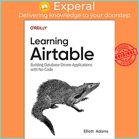 Sách - Learning Airtable - Building Database-Driven Applications with No-Code by Elliott Adams (UK edition, paperback)