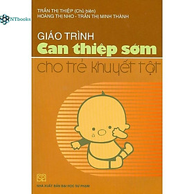 Sách Giáo Trình Can Thiệp Sớm Cho Trẻ Khuyết Tật