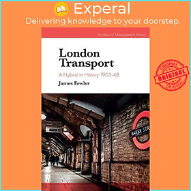 Sách - London Transport : A Hybrid in History 1905-48 by James Fowler (UK edition, hardcover)